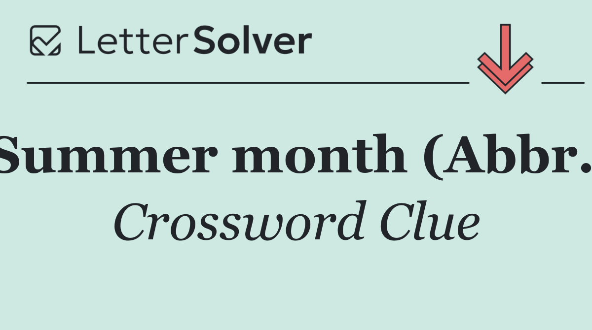 Summer month (Abbr.)
