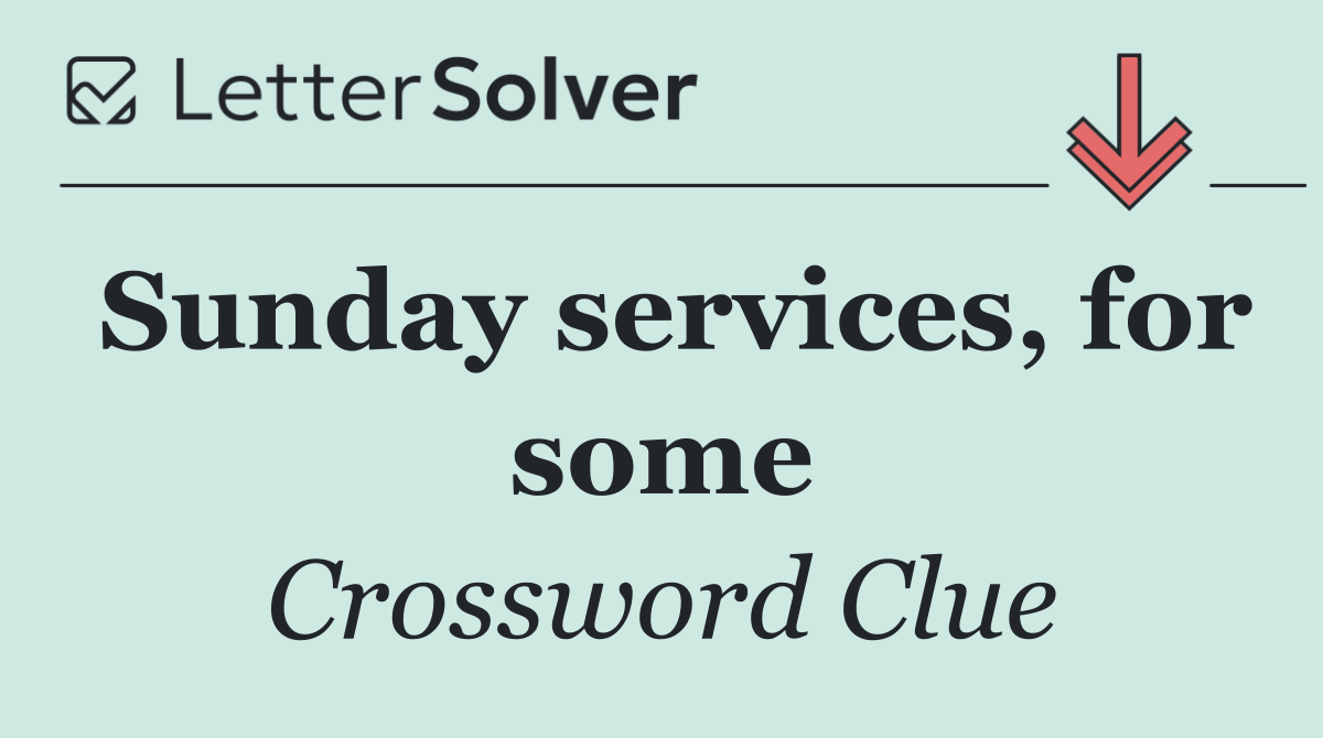 Sunday services, for some