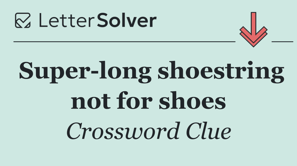 Super long shoestring not for shoes