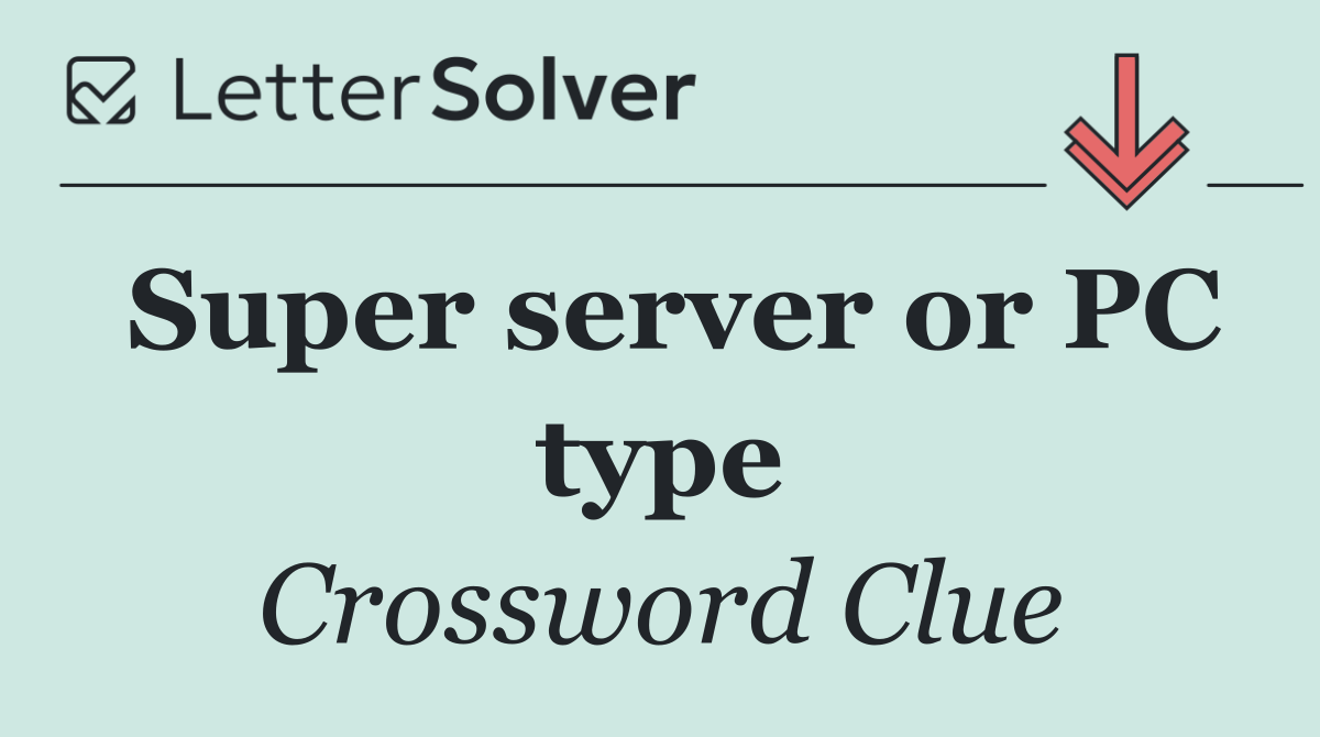 Super server or PC type