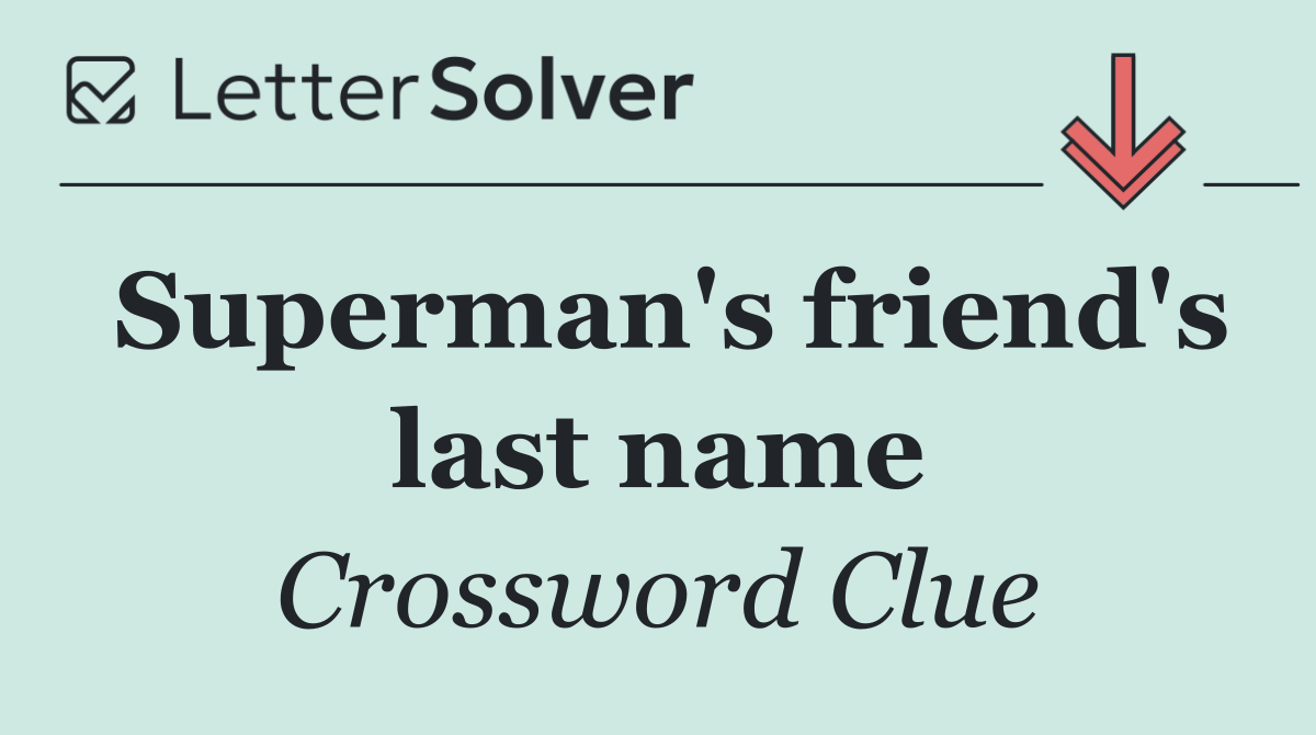 Superman's friend's last name