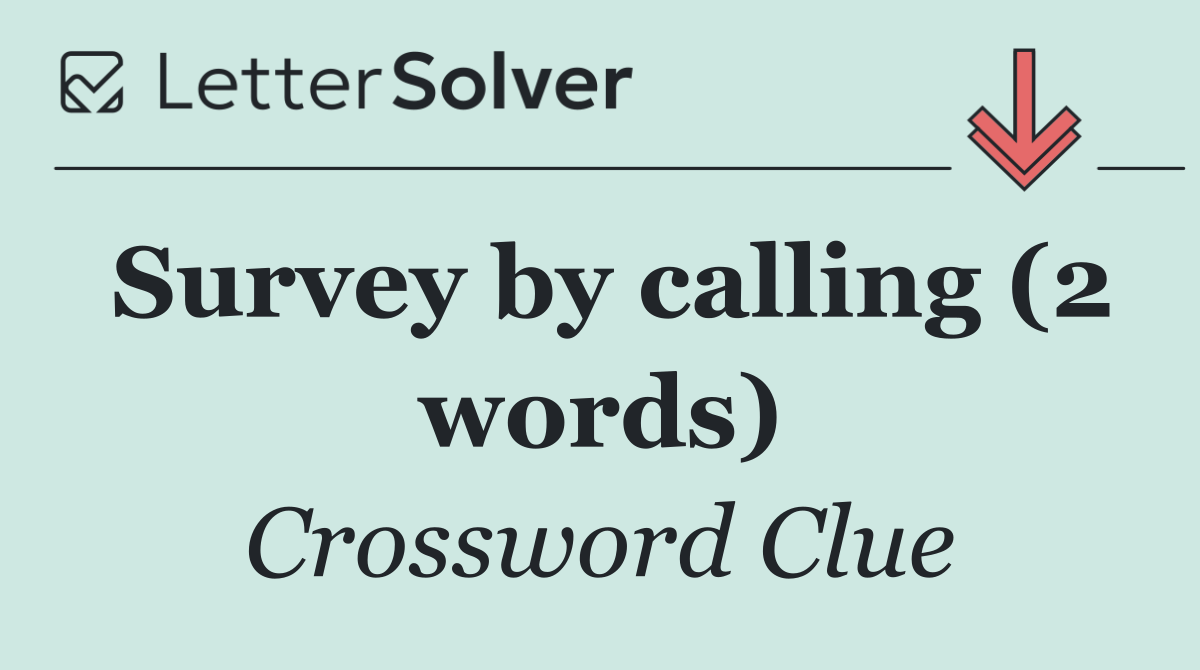 Survey by calling (2 words)