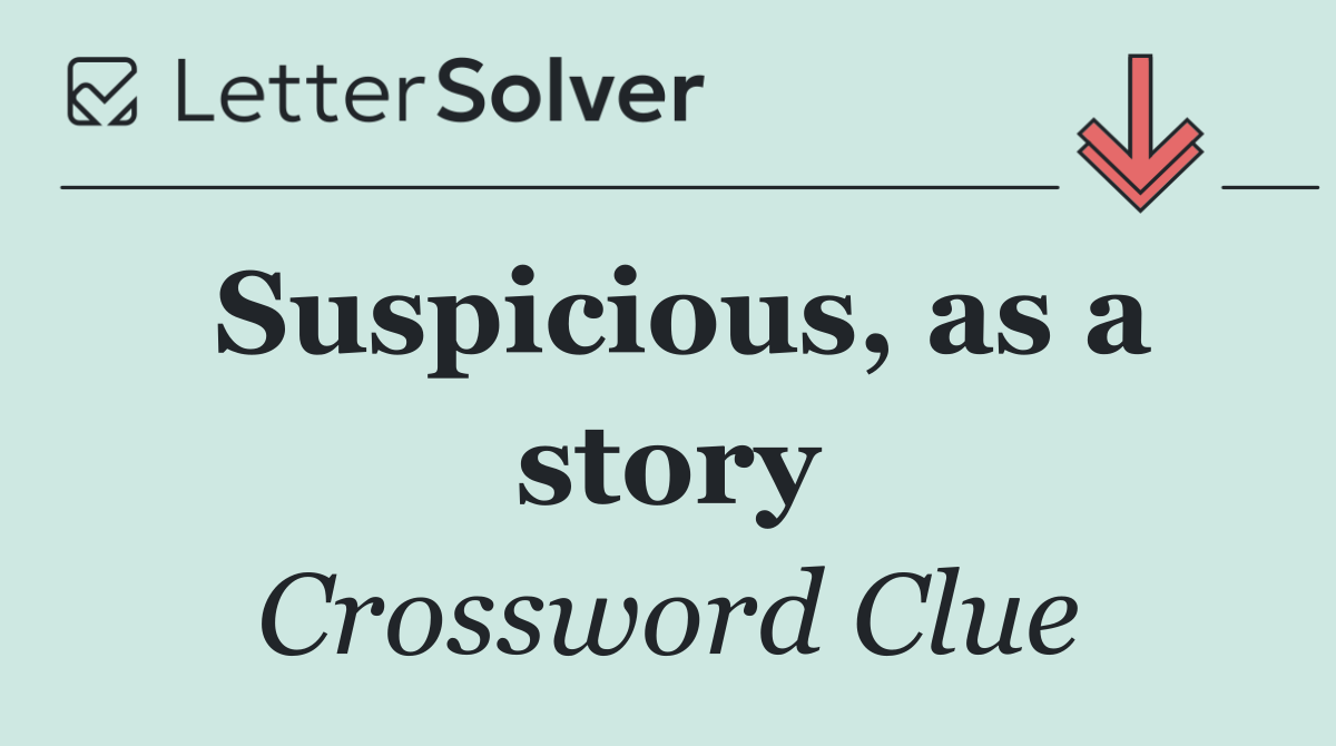 Suspicious, as a story