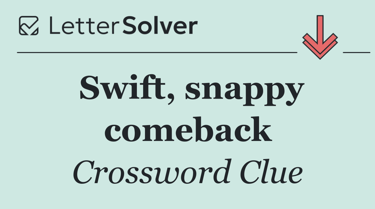 Swift, snappy comeback