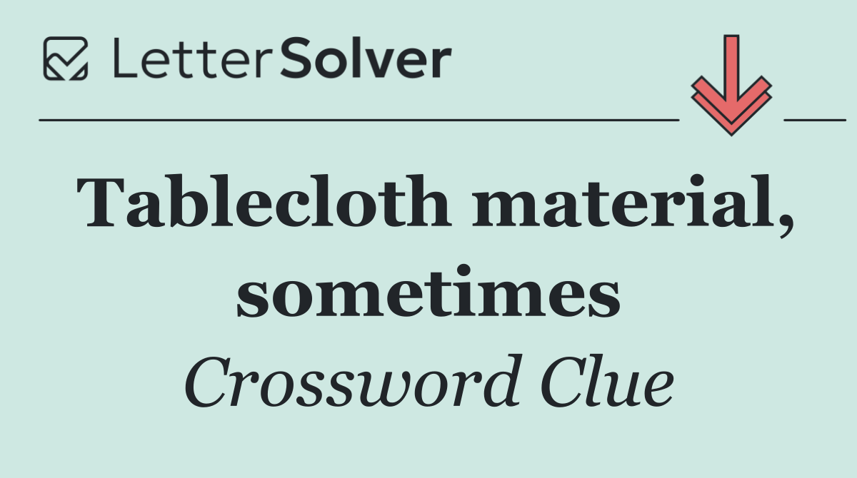 Tablecloth material, sometimes