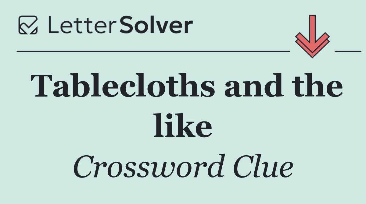 Tablecloths and the like