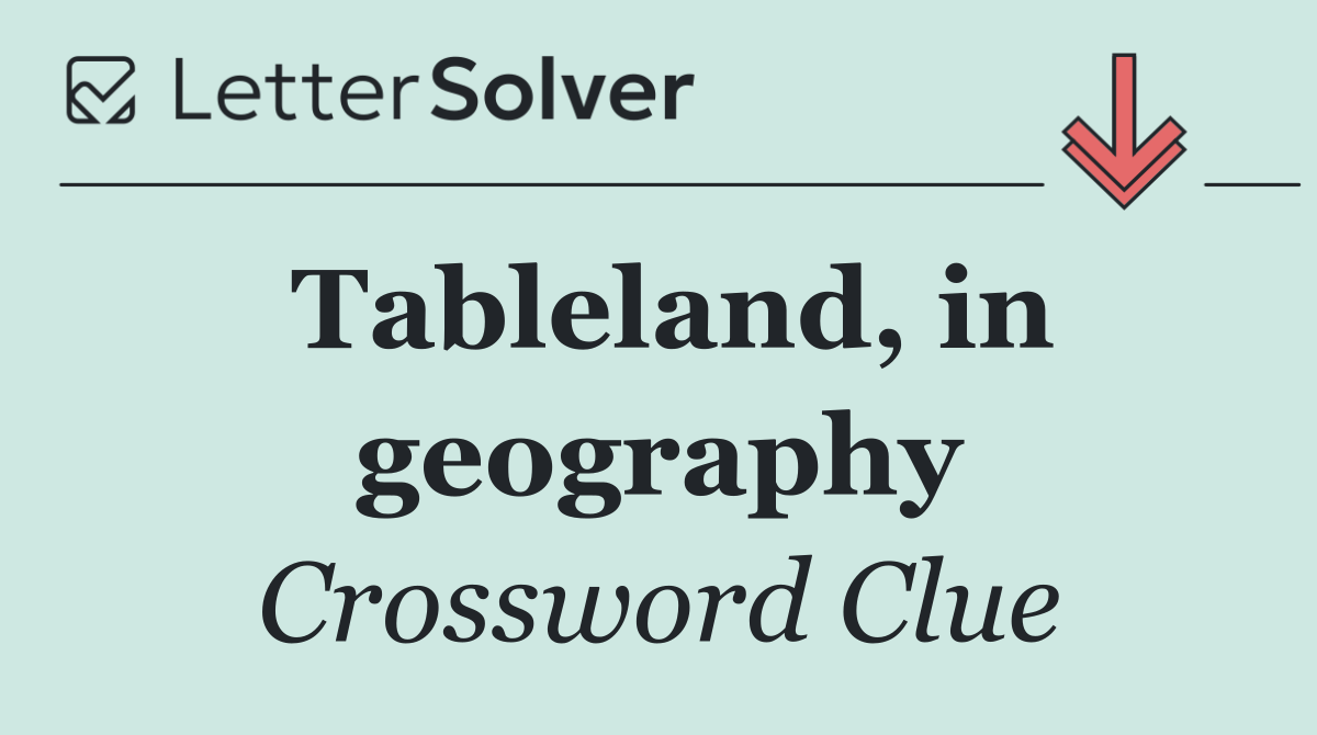 Tableland, in geography