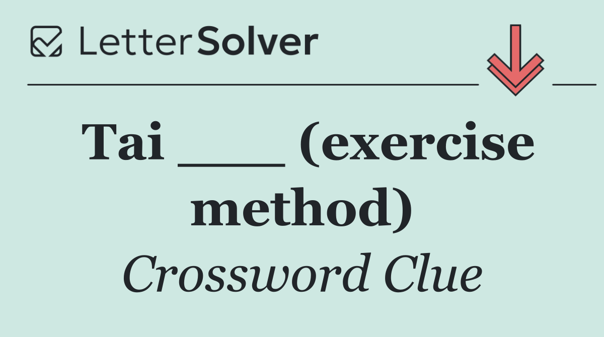 Tai ___ (exercise method)
