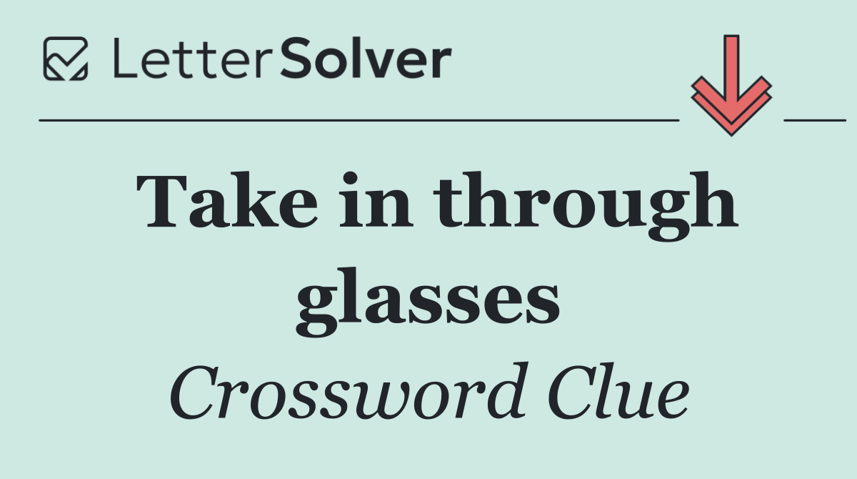 Take in through glasses