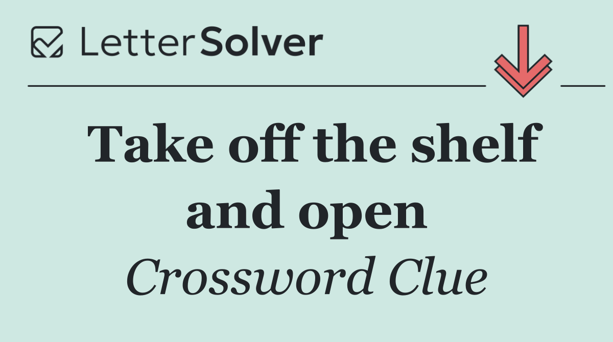 Take off the shelf and open
