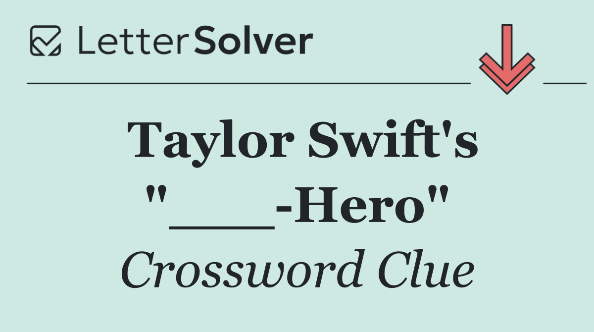 Taylor Swift's "___ Hero"