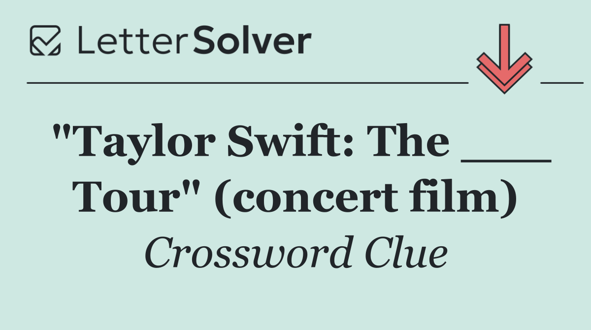 "Taylor Swift: The ___ Tour" (concert film)