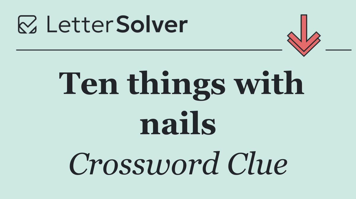 Ten things with nails