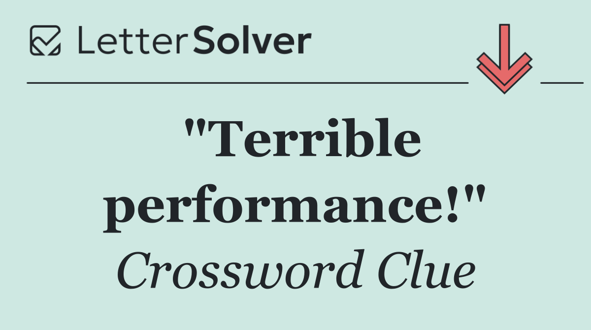"Terrible performance!"