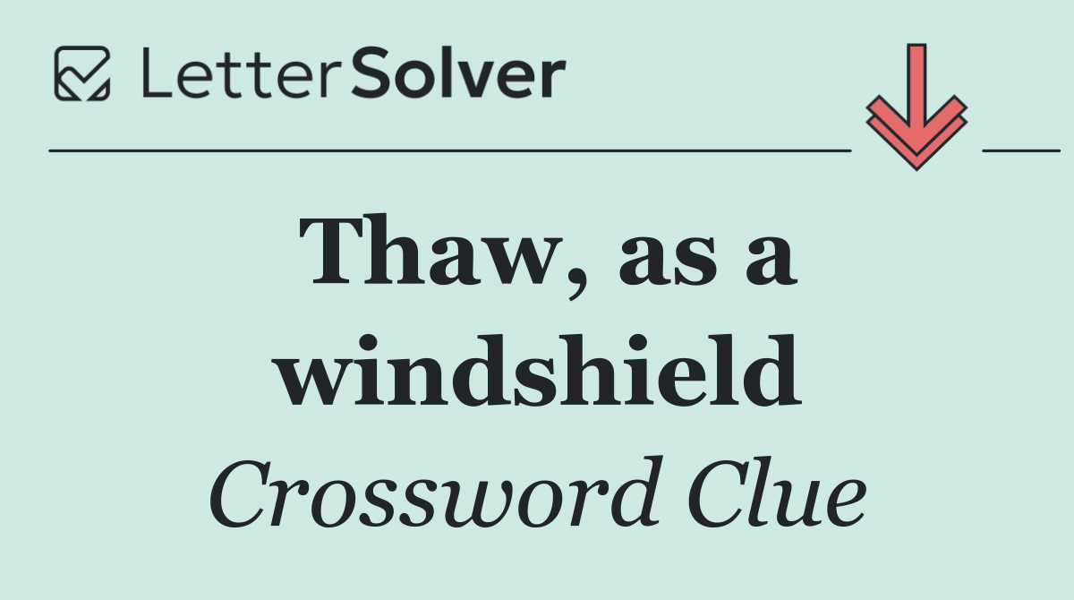 Thaw, as a windshield