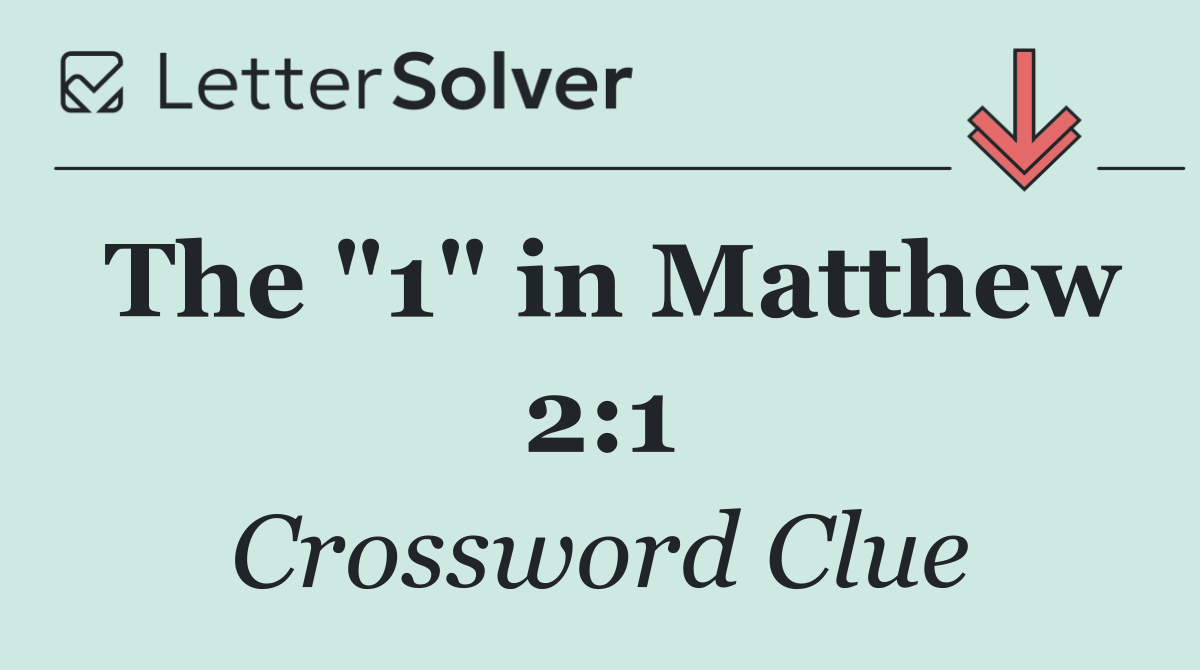 The "1" in Matthew 2:1