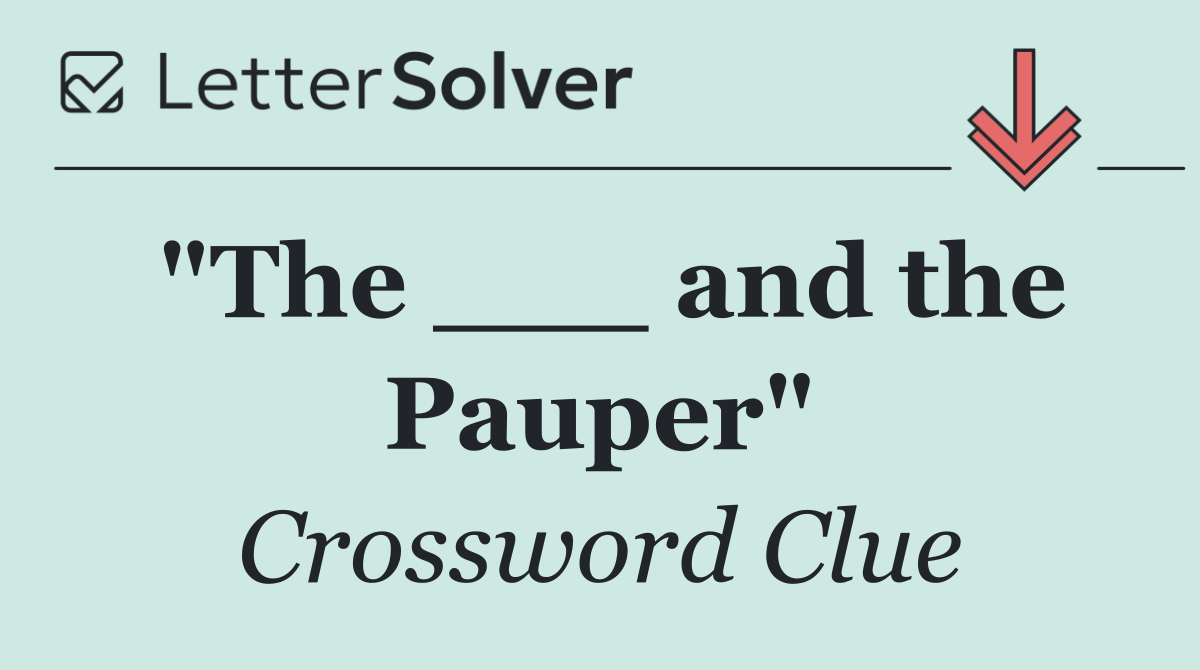 "The ___ and the Pauper"