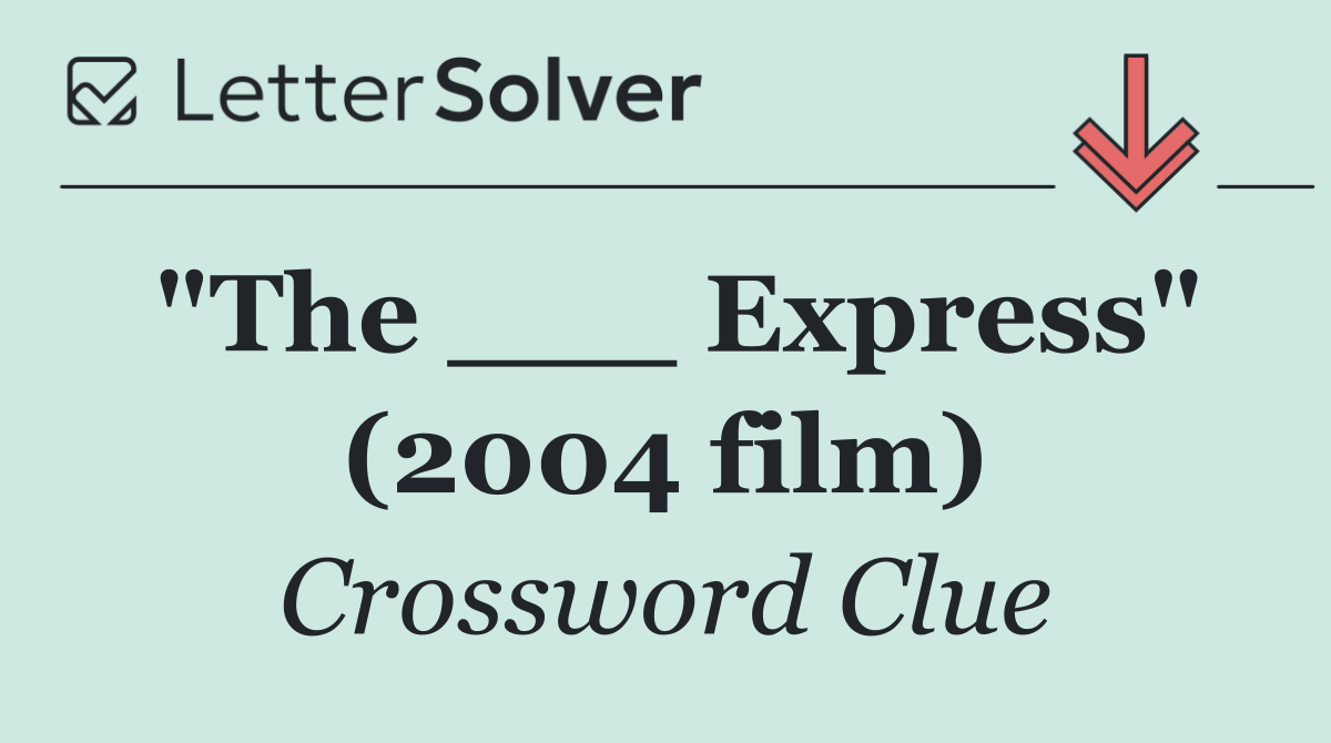 "The ___ Express" (2004 film)