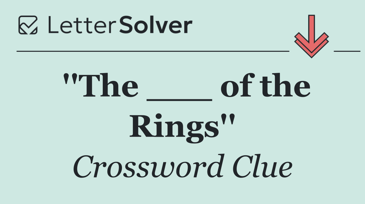''The ___ of the Rings''