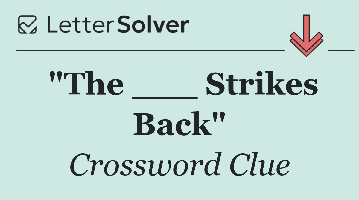 "The ___ Strikes Back"