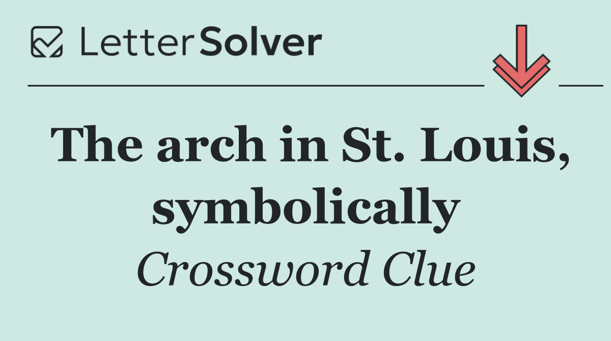 The arch in St. Louis, symbolically