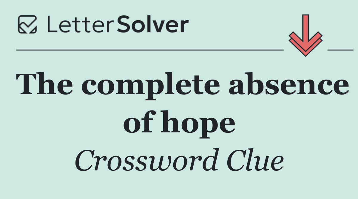 The complete absence of hope