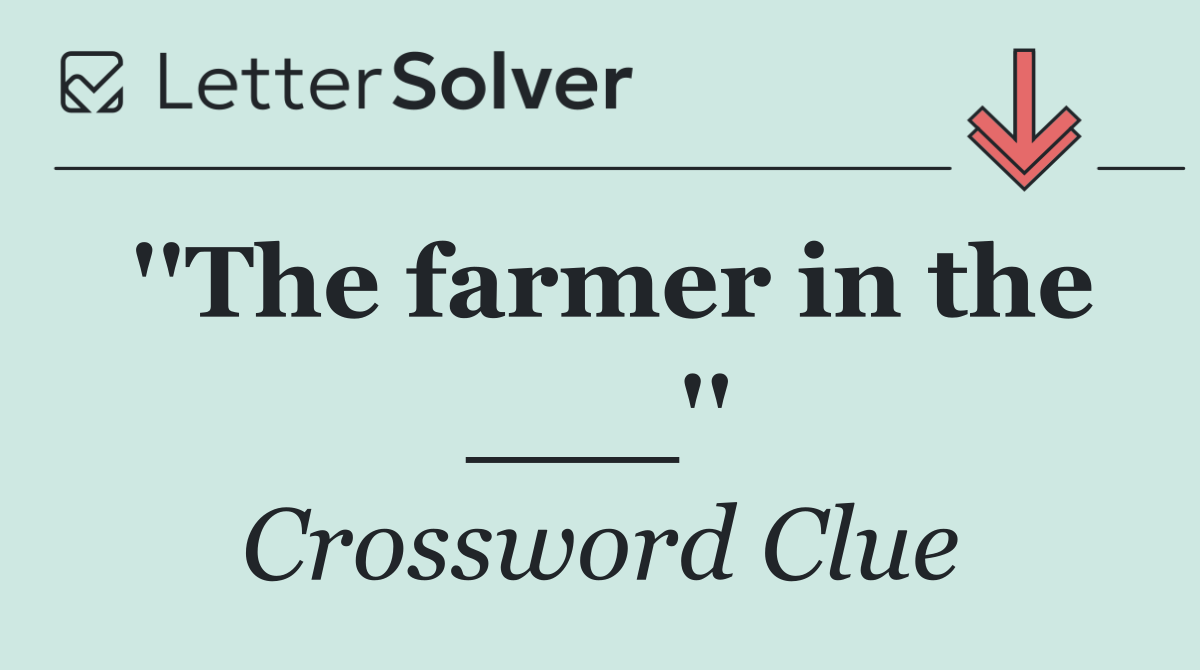 ''The farmer in the ___''