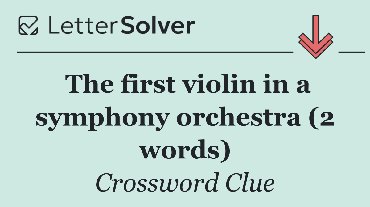 The first violin in a symphony orchestra (2 words)