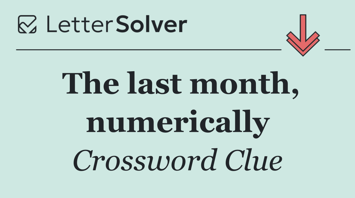 The last month, numerically