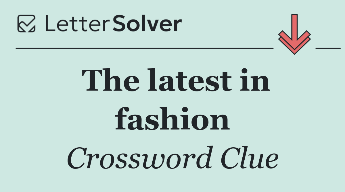 The latest in fashion