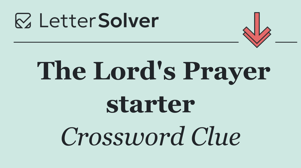 The Lord's Prayer starter