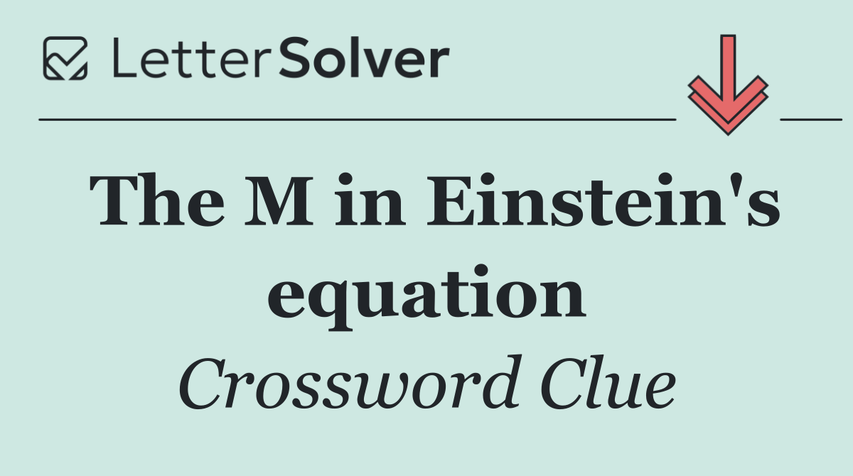 The M in Einstein's equation