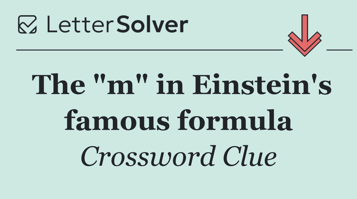 The "m" in Einstein's famous formula