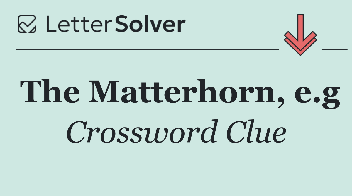 The Matterhorn, e.g