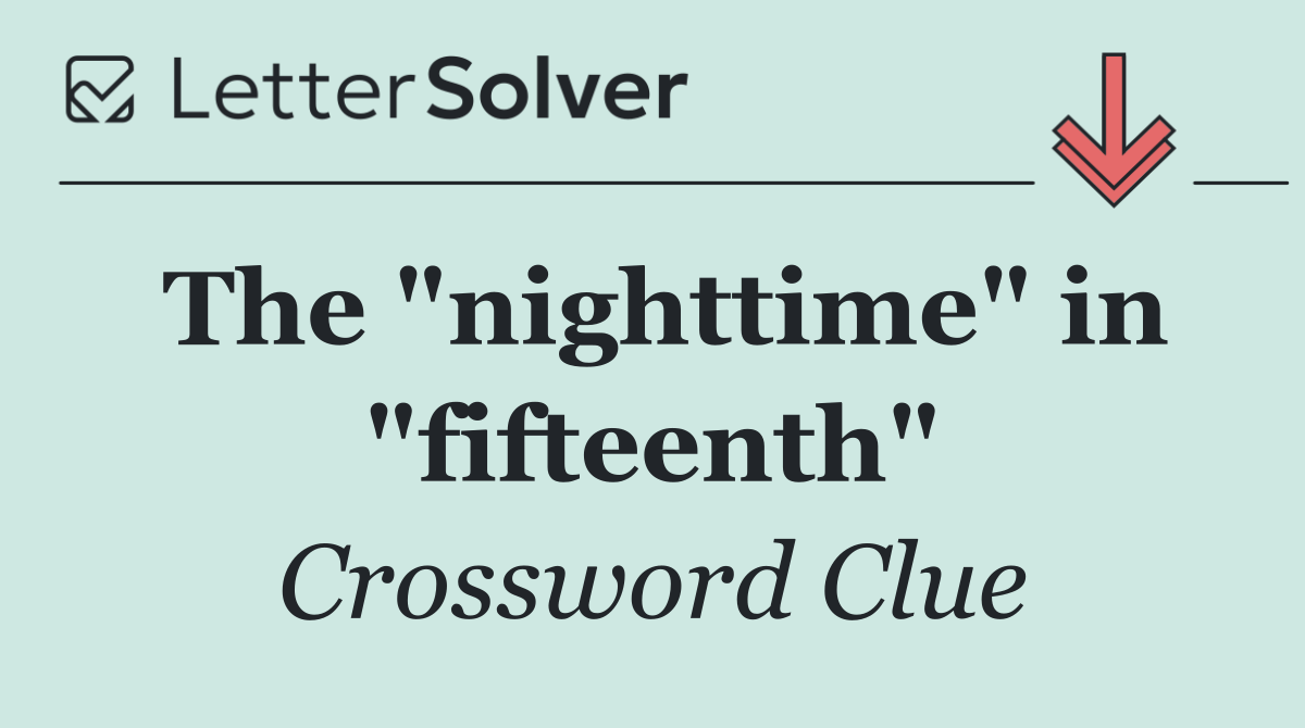 The "nighttime" in "fifteenth"