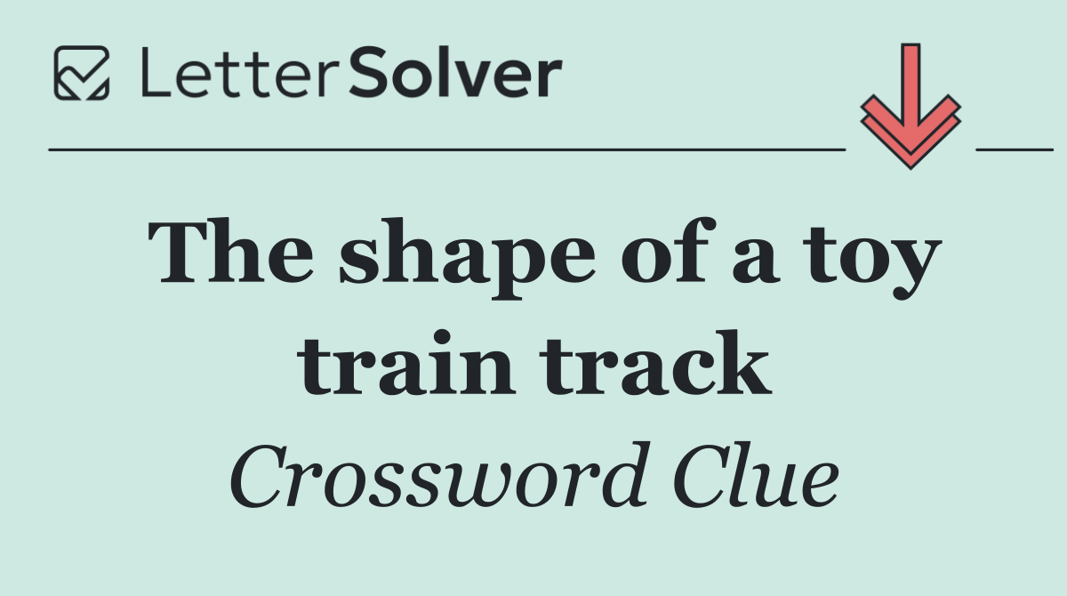 The shape of a toy train track