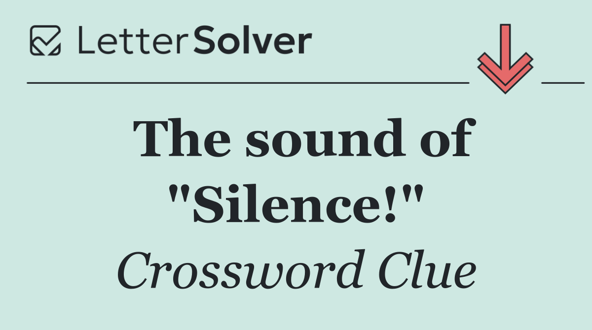The sound of "Silence!"
