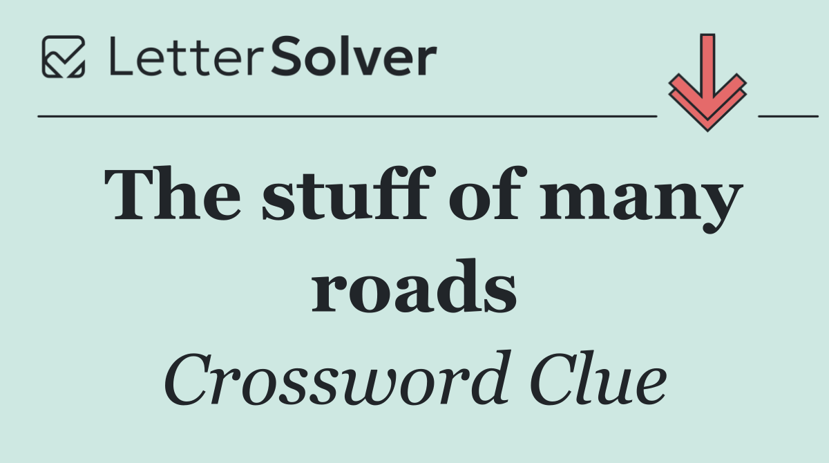 The stuff of many roads