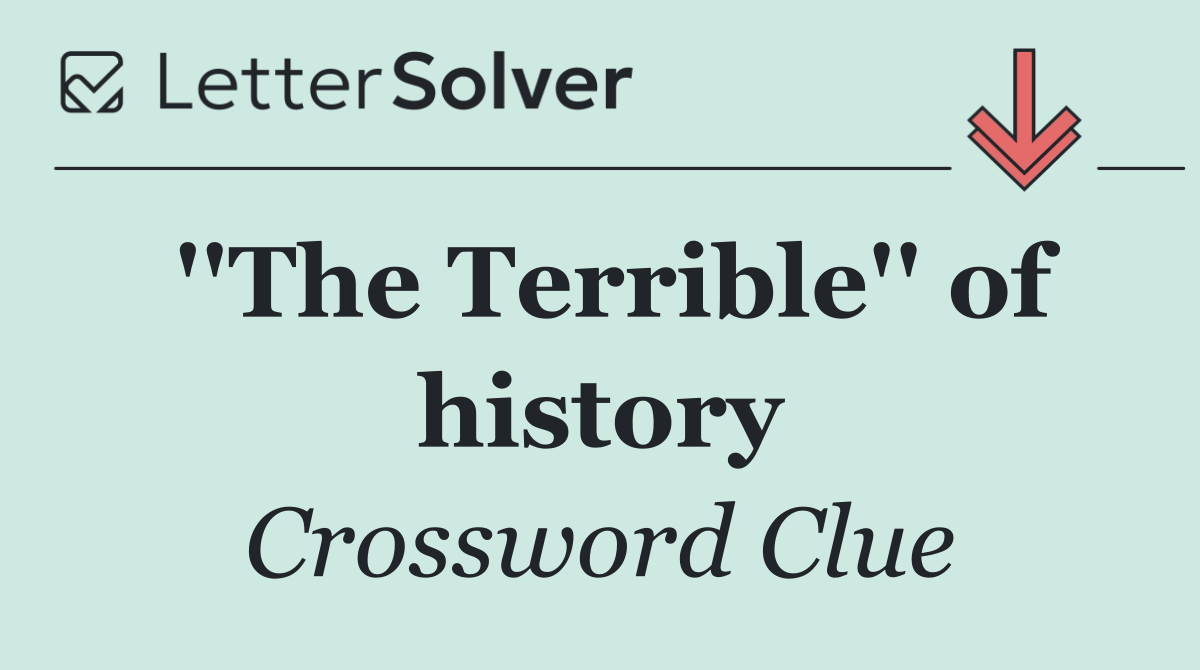 ''The Terrible'' of history