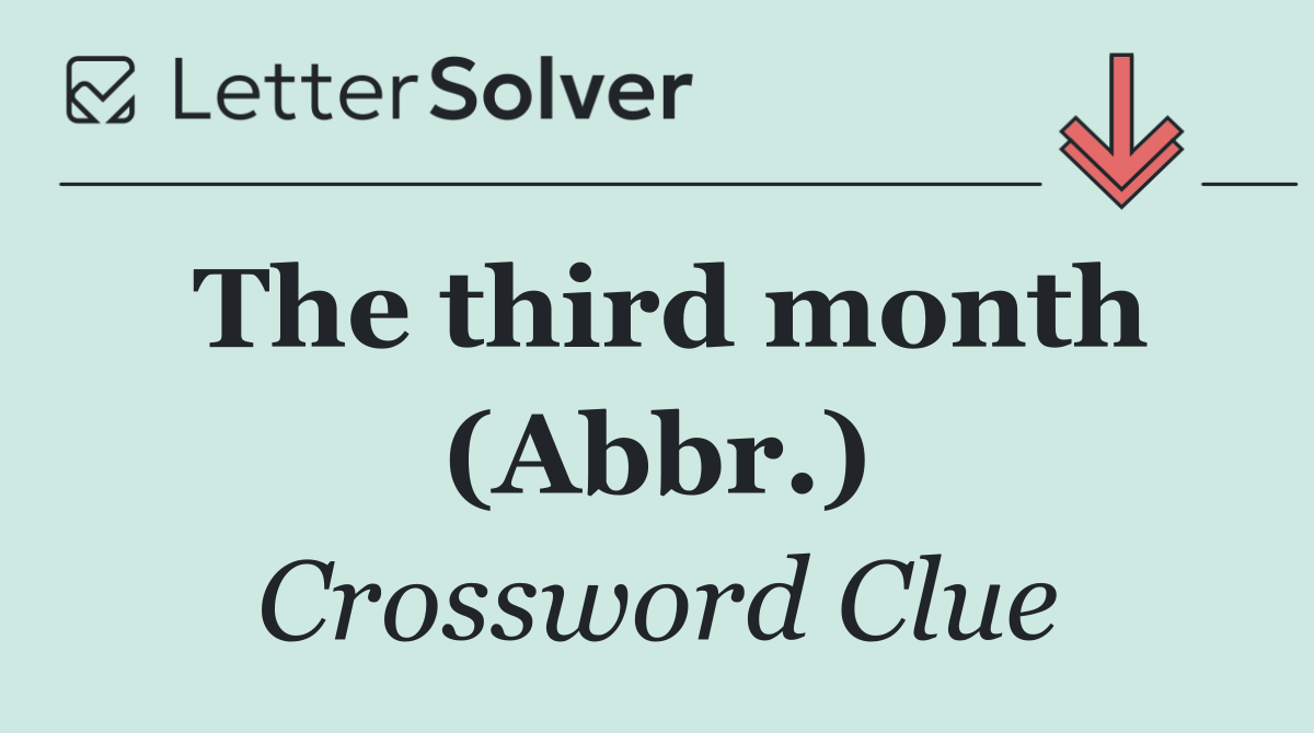 The third month (Abbr.)