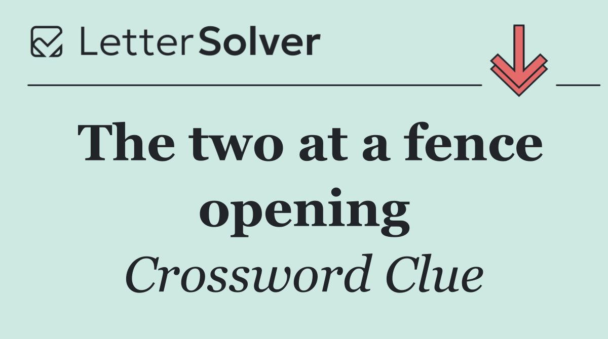 The two at a fence opening