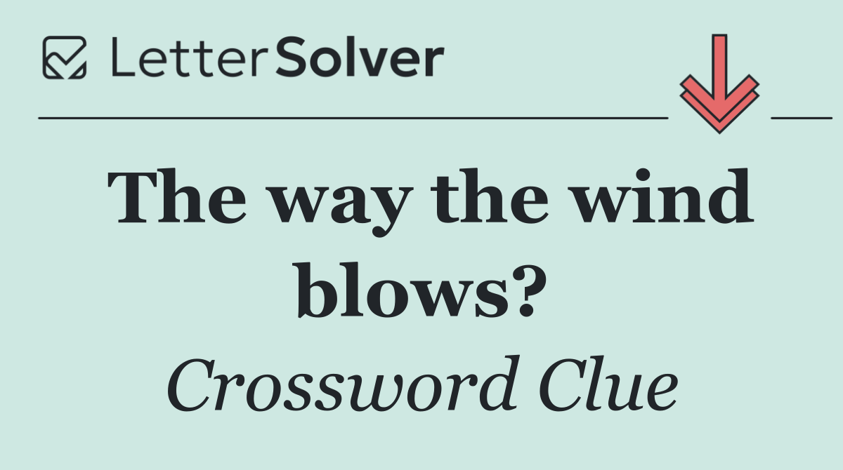 The way the wind blows?