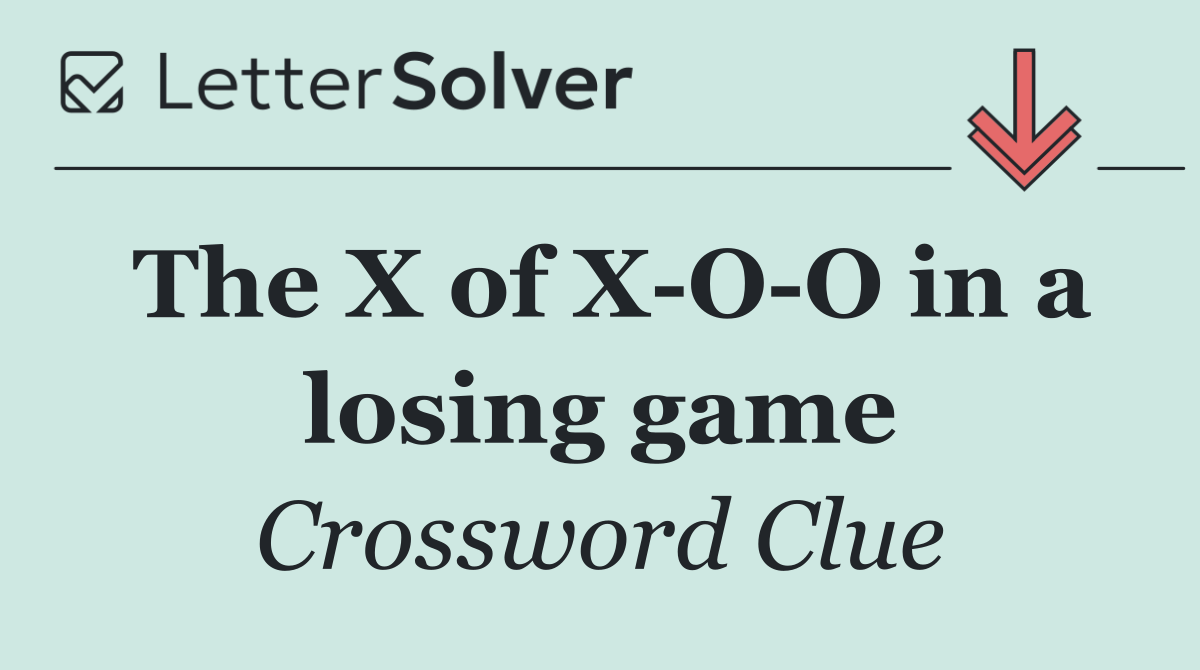 The X of X O O in a losing game