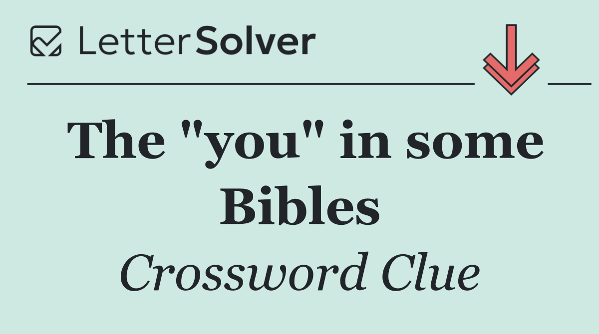 The "you" in some Bibles