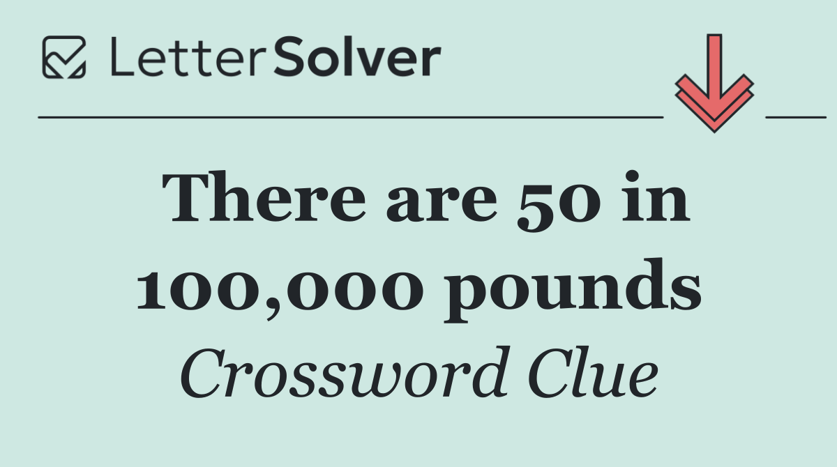 There are 50 in 100,000 pounds