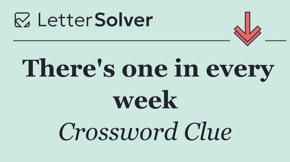 There's one in every week