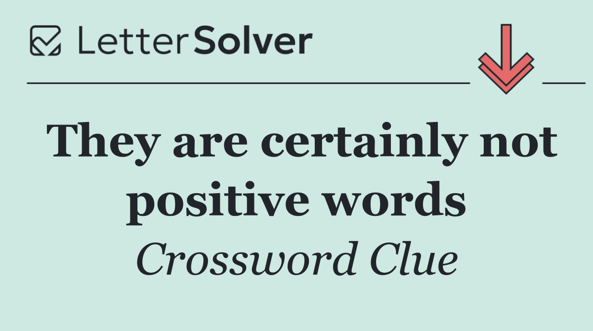 They are certainly not positive words