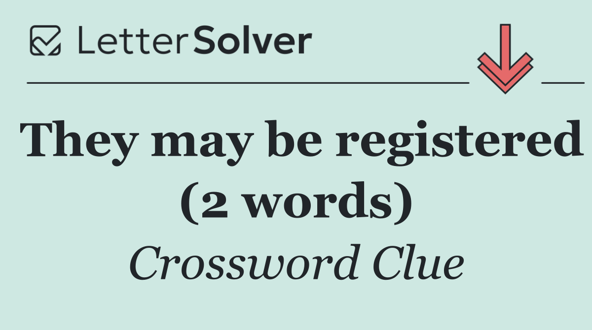 They may be registered (2 words)