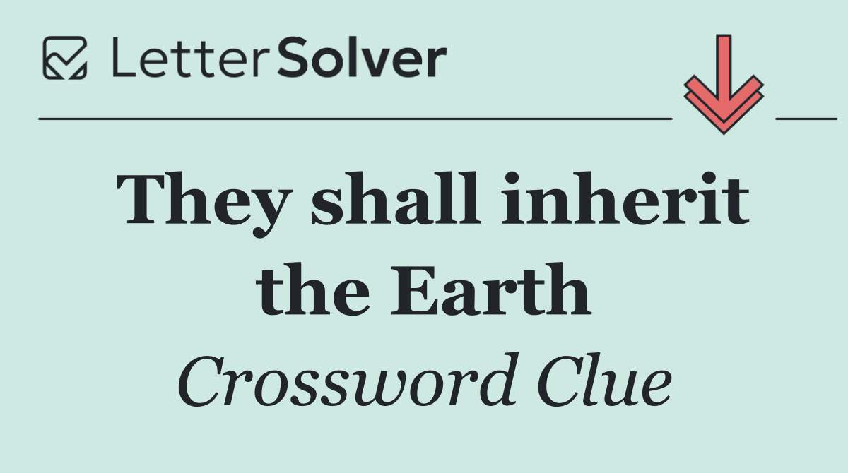 They shall inherit the Earth