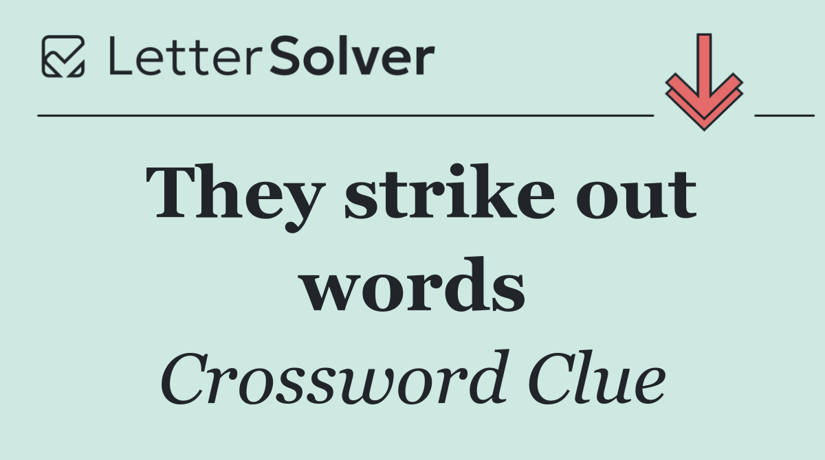 They strike out words